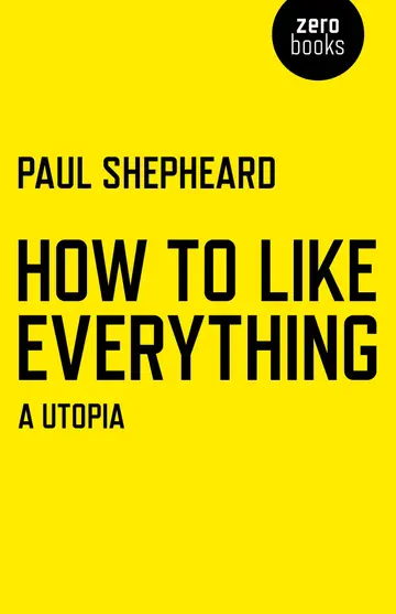 Cover of How to Like Everything - A Utopia