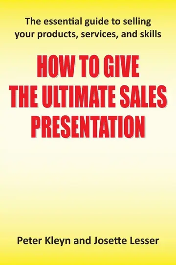 Cover of How to Give the Ultimate Sales Presentation - The Essential Guide to Selling Your Products, Services and Skills
