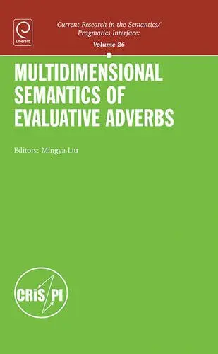 Cover of The Truth-Conditional Semantics of Evaluative Adverbs