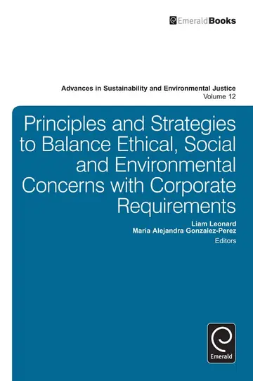 Cover of Principles and Strategies to Balance Ethical, Social and Environmental Concerns with Corporate Requirements