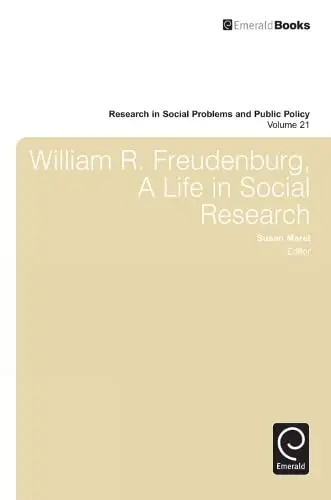 Cover of William R. Freudenberg, a Life in Social Research