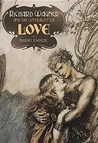 Cover of Richard Wagner and the Centrality of Love