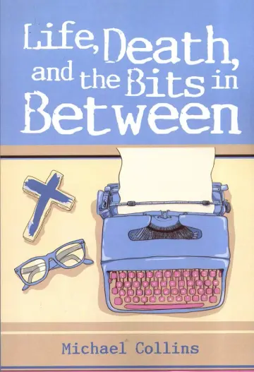 Cover of Life, Death and the Bits in Between