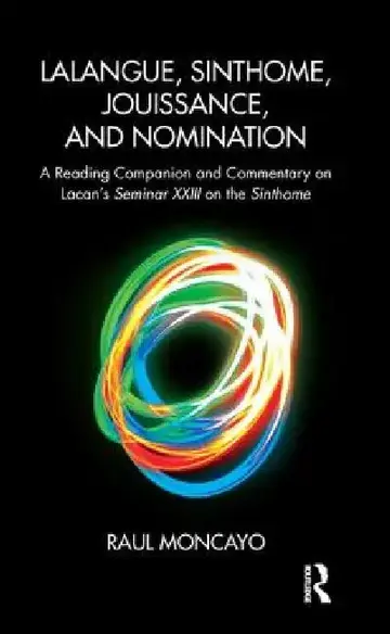 Cover of Lalangue, Sinthome, Jouissance, and Nomination