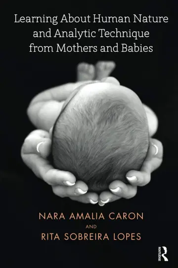 Cover of Learning About Human Nature and Analytic Technique from Mothers and Babies