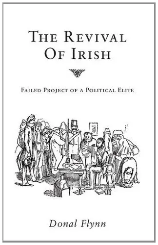 Cover of The Revival of Irish - Failed Project of a Political Elite