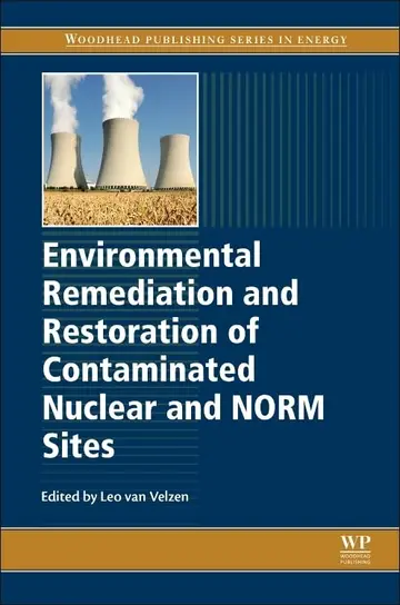 Cover of Environmental Remediation and Restoration of Contaminated Nuclear and Norm Sites