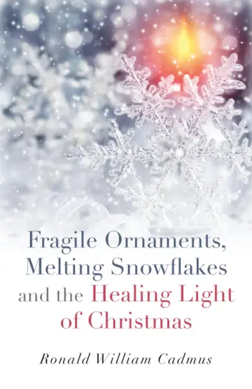 Cover of Fragile Ornaments, Melting Snowflakes and the Healing Light of Christmas