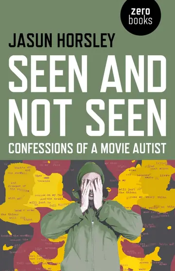 Cover of Seen and Not Seen - Confessions of a Movie Autist