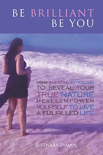 Cover of Be Brilliant Be You Using Burmese Astrology to Reveal Your True Nature Heal & Empower Yourself to Live A Fulfilled Life