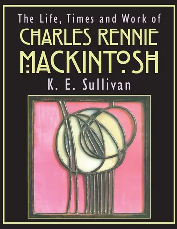 Cover of The Life, Times and Work of Charles Rennie Mackintosh