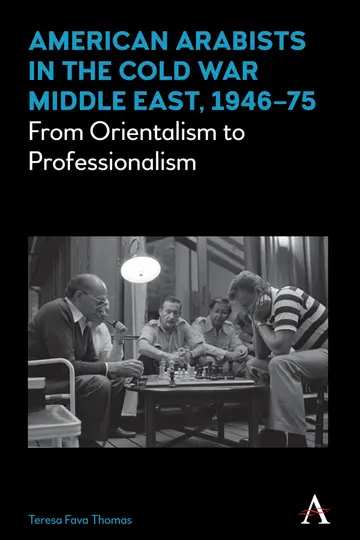 Cover of American Arabists in the Cold War Middle East, 1946-75