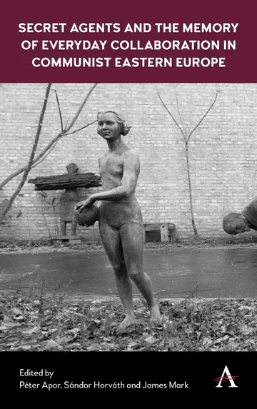 Cover of Secret Agents and the Memory of Everyday Collaboration in Communist Eastern Europe