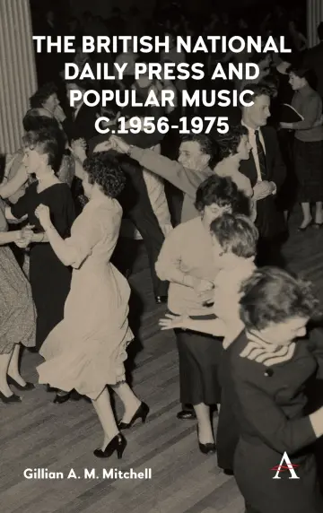 Cover of The British National Daily Press and Popular Music, c.1956–1975