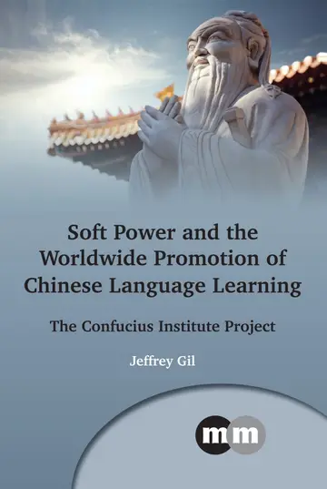 Cover of Soft Power and the Worldwide Promotion of Chinese Language Learning