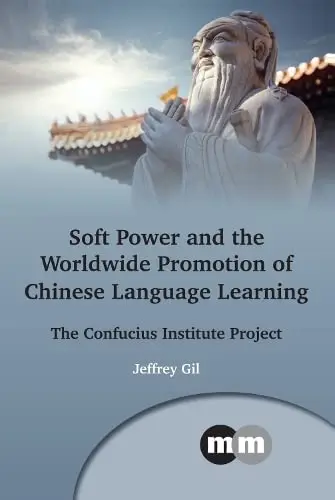 Cover of Soft Power and the Worldwide Promotion of Chinese Language Learning