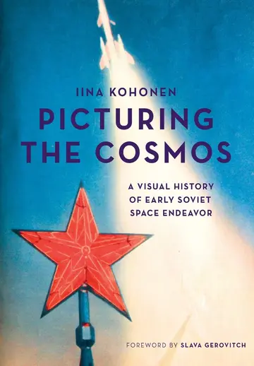 Cover of Picturing the Cosmos – A Visual History of Early Soviet Space Endeavor
