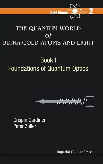 Cover of The Quantum World of Ultra-Cold Atoms and Light