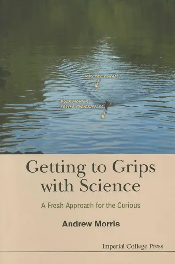 Cover of Getting to Grips with Science a Fresh Approach for the Curious