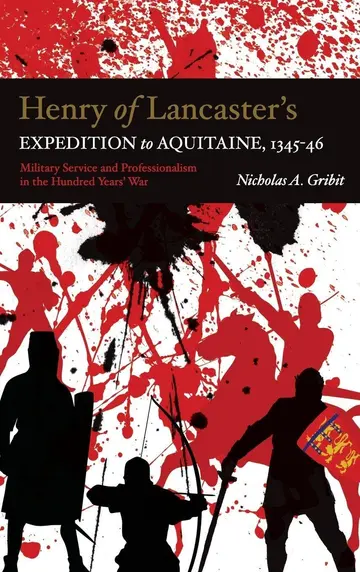 Cover of Henry of Lancaster`s Expedition to Aquitaine, 13 – Military Service and Professionalism in the Hundred Years War