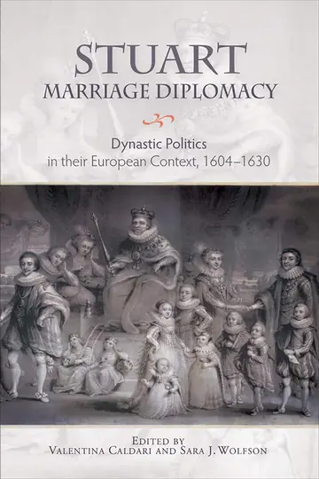 Cover of Stuart Marriage Diplomacy – Dynastic Politics in their European Context, 1604–1630