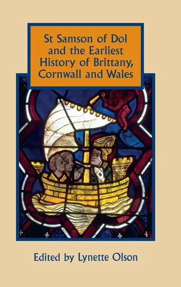 Cover of St Samson of Dol and the Earliest History of Brittany, Cornwall and Wales