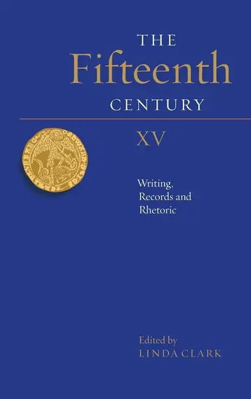 Cover of The Fifteenth Century XV – Writing, Records and Rhetoric