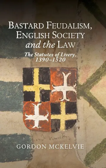 Cover of Bastard Feudalism, English Society and the Law