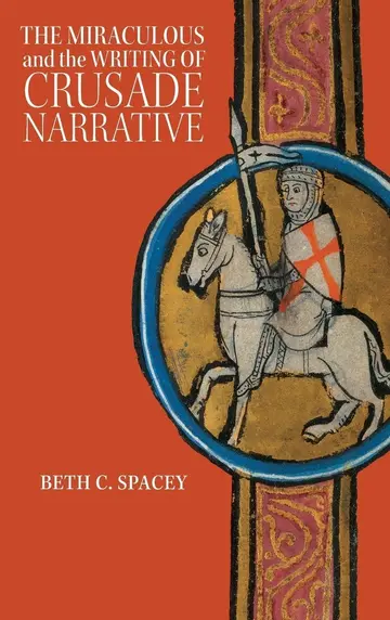 Cover of The Miraculous and the Writing of Crusade Narrative