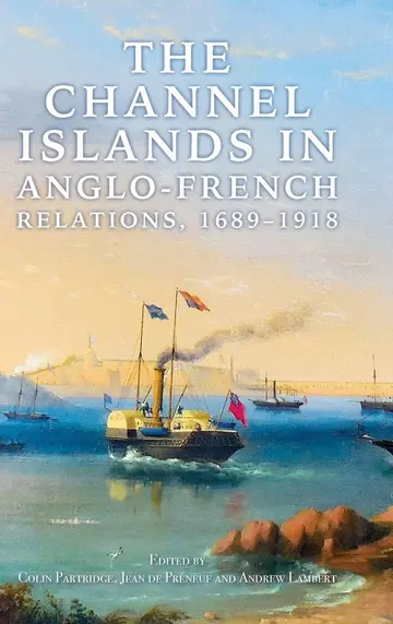 Cover of The Channel Islands in Anglo-French Relations, 1689-1918