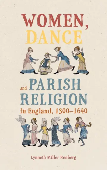 Cover of Women, Dance and Parish Religion in England, 1300-1640