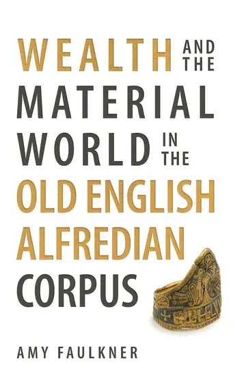 Cover of Wealth and the Material World in the Old English Alfredian Corpus