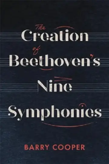 Cover of The Creation of Beethoven's Nine Symphonies