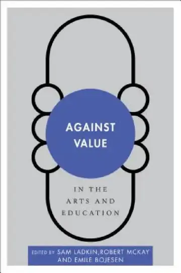 Cover of Against Value in the Arts and Education