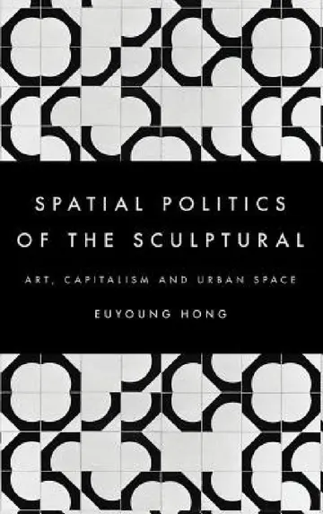 Cover of Spatial Politics of the Sculptural