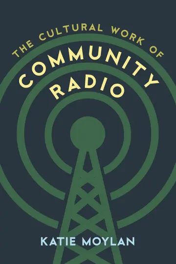 Cover of The Cultural Work of Community Radio