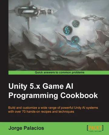 Cover of Unity 5.x Game AI Programming Cookbook