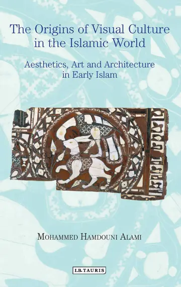 Cover of The Origins of Visual Culture in the Islamic World