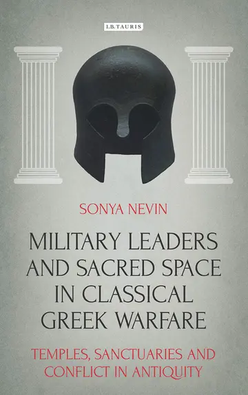 Cover of Military Leaders and Sacred Space in Classical Greek Warfare