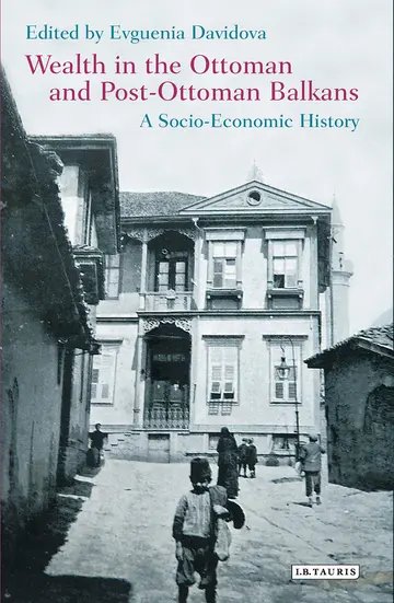 Cover of Wealth in the Ottoman and Post-Ottoman Balkans
