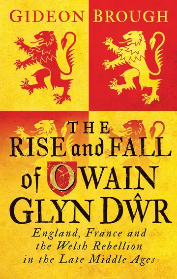 Cover of The Rise and Fall of Owain Glyn Dwr