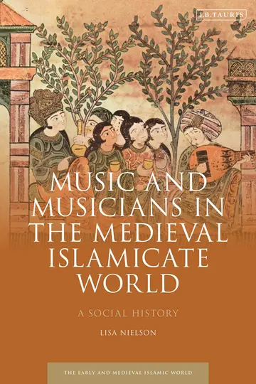 Cover of Music and Musicians in the Medieval Islamicate World