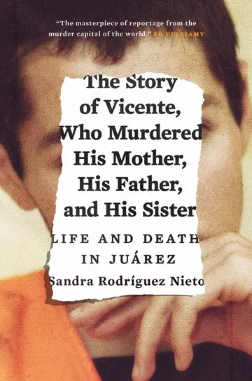 Cover of The Story of Vicente, Who Murdered His Mother, His Father, and His Sister