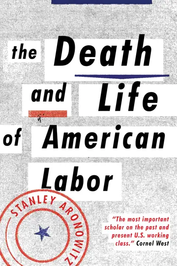 Cover of The Death and Life of American Labor