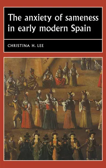 Cover of The Anxiety of Sameness in Early Modern Spain
