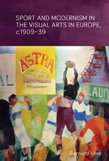Cover of Sport and Modernism in the Visual Arts in Europe, C. 1909-39