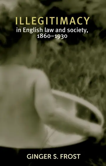 Cover of Illegitimacy in English Law and Society, 1860-1930