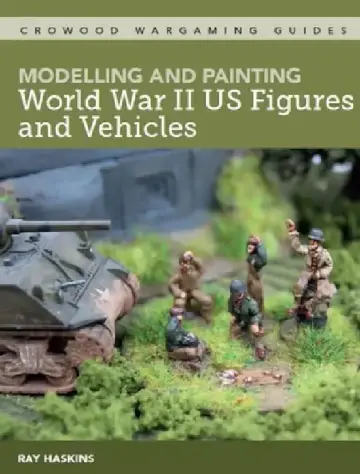Cover of Modelling and Painting WWII Us Figures and Vehicles