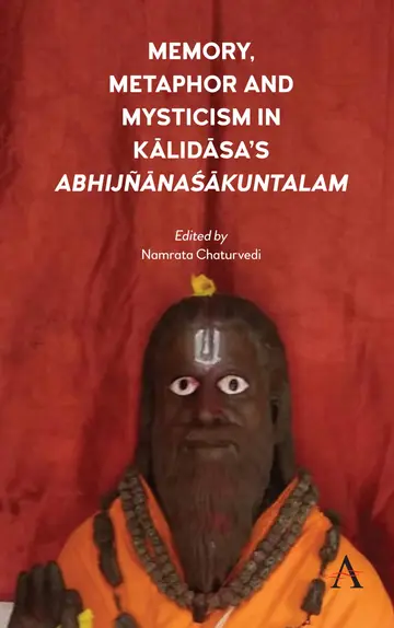 Cover of Memory, Metaphor and Mysticism in Kalidasa’s AbhijñānaŚākuntalam
