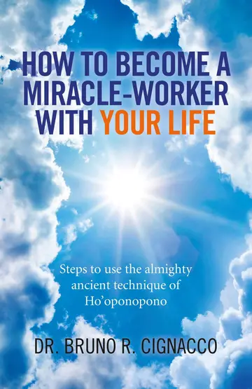 Cover of How to Become a Miracle-Worker with Your Life - Steps to use the almighty ancient technique of Ho`oponopono
